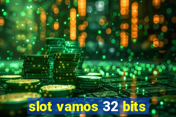 slot vamos 32 bits